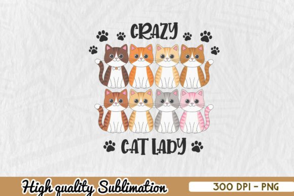 Crazy Cat Lady Sublimation Funny PNG