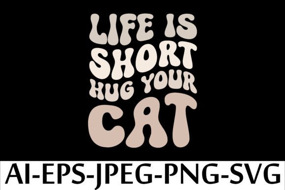 LIFE is SHORT HUG YOUR CAT. T-SHIRT